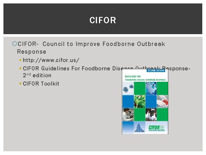 CIFOR CIFOR- Council to Improve Foodborne Outbreak Response § http: //www. cifor. us/ §