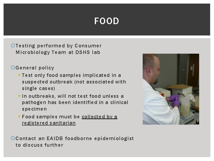 FOOD Testing performed by Consumer Microbiology Team at DSHS lab General policy § Test