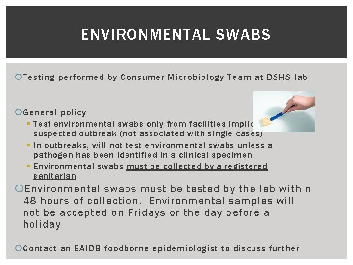 ENVIRONMENTAL SWABS Testing performed by Consumer Microbiology Team at DSHS lab General policy §