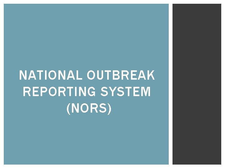 NATIONAL OUTBREAK REPORTING SYSTEM (NORS) 