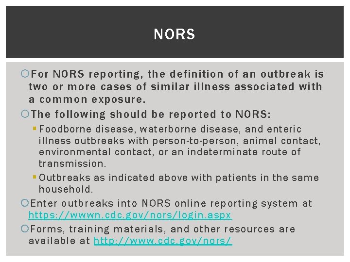 NORS For NORS reporting, the definition of an outbreak is two or more cases