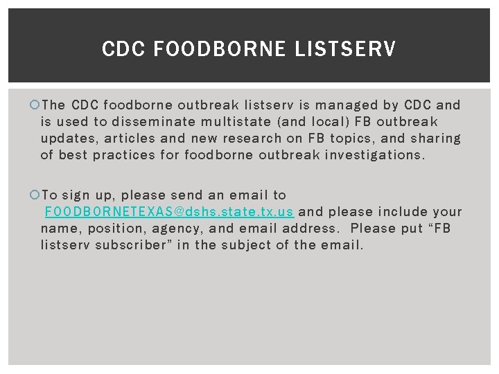 CDC FOODBORNE LISTSERV The CDC foodborne outbreak listserv is managed by CDC and is