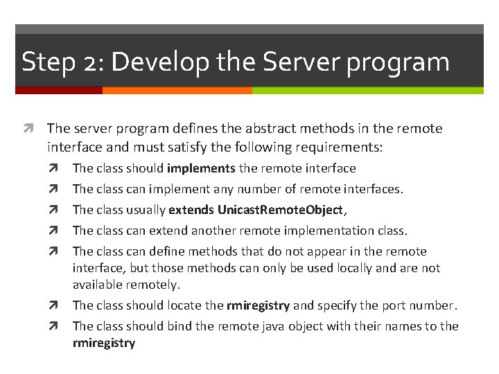 Step 2: Develop the Server program The server program defines the abstract methods in