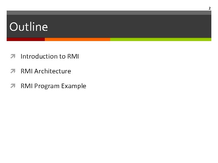 2 Outline Introduction to RMI Architecture RMI Program Example 