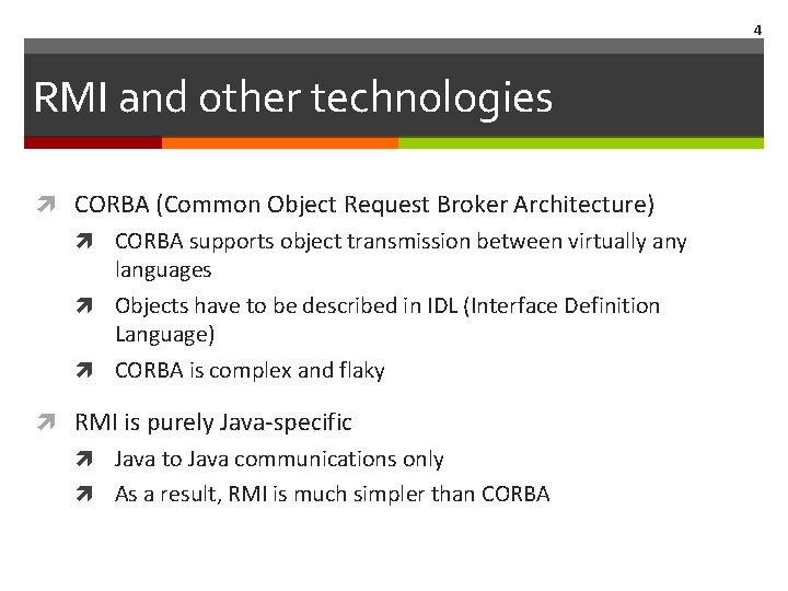 4 RMI and other technologies CORBA (Common Object Request Broker Architecture) CORBA supports object
