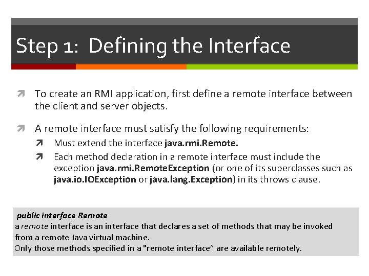 Step 1: Defining the Interface To create an RMI application, first define a remote