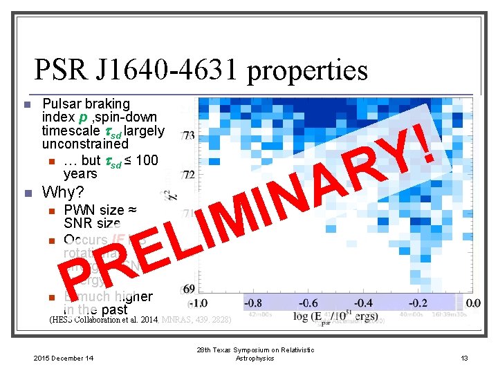 PSR J 1640 -4631 properties n n Pulsar braking index p , spin-down timescale
