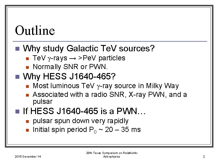 Outline n Why study Galactic Te. V sources? n n n Why HESS J