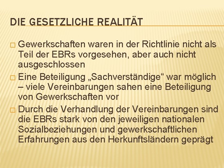 DIE GESETZLICHE REALITÄT � Gewerkschaften waren in der Richtlinie nicht als Teil der EBRs