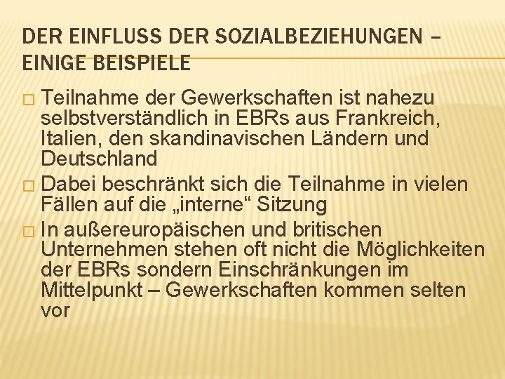 DER EINFLUSS DER SOZIALBEZIEHUNGEN – EINIGE BEISPIELE � Teilnahme der Gewerkschaften ist nahezu selbstverständlich