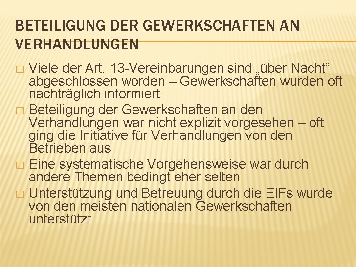 BETEILIGUNG DER GEWERKSCHAFTEN AN VERHANDLUNGEN Viele der Art. 13 -Vereinbarungen sind „über Nacht“ abgeschlossen