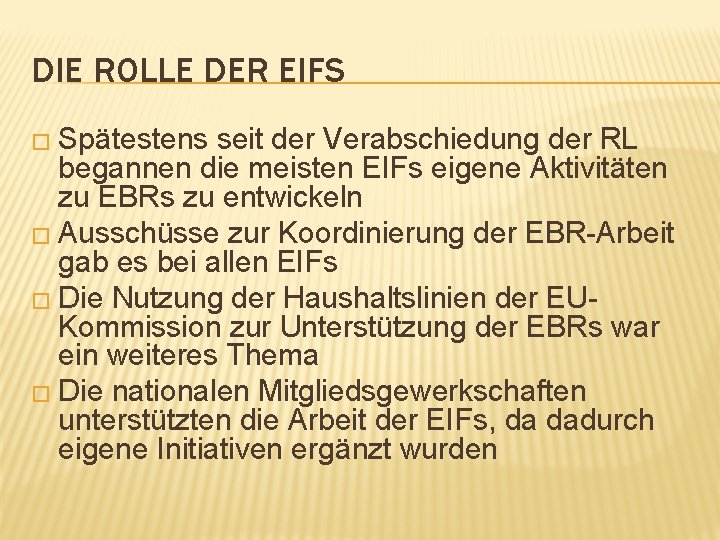 DIE ROLLE DER EIFS � Spätestens seit der Verabschiedung der RL begannen die meisten