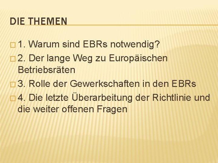 DIE THEMEN � 1. Warum sind EBRs notwendig? � 2. Der lange Weg zu