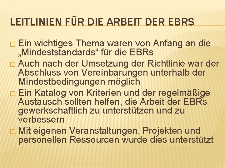 LEITLINIEN FÜR DIE ARBEIT DER EBRS � Ein wichtiges Thema waren von Anfang an