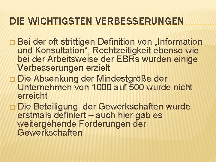 DIE WICHTIGSTEN VERBESSERUNGEN � Bei der oft strittigen Definition von „Information und Konsultation“, Rechtzeitigkeit