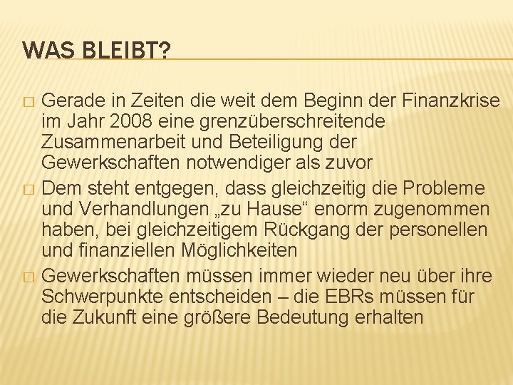 WAS BLEIBT? Gerade in Zeiten die weit dem Beginn der Finanzkrise im Jahr 2008