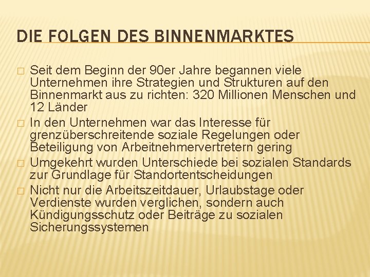 DIE FOLGEN DES BINNENMARKTES � � Seit dem Beginn der 90 er Jahre begannen