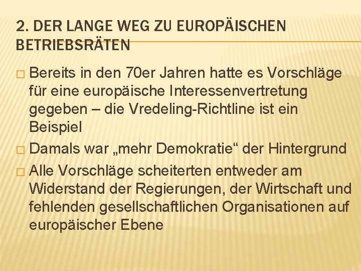 2. DER LANGE WEG ZU EUROPÄISCHEN BETRIEBSRÄTEN � Bereits in den 70 er Jahren