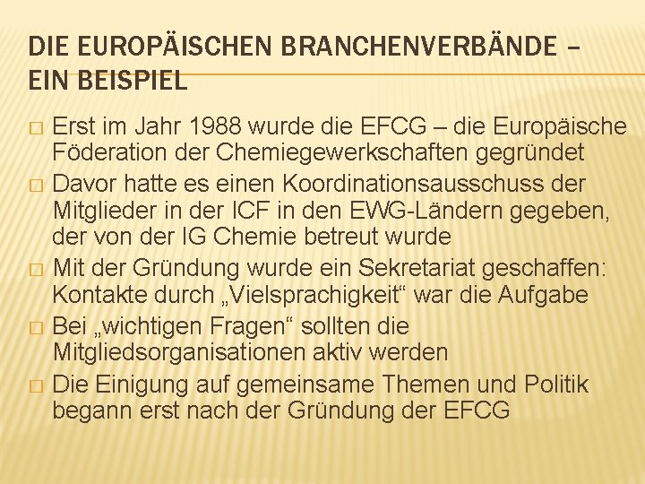 DIE EUROPÄISCHEN BRANCHENVERBÄNDE – EIN BEISPIEL Erst im Jahr 1988 wurde die EFCG –