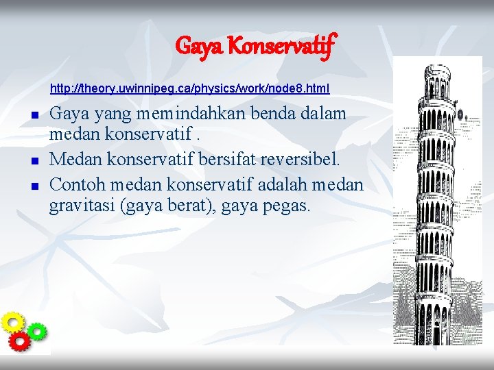 Gaya Konservatif http: //theory. uwinnipeg. ca/physics/work/node 8. html n n n Gaya yang memindahkan