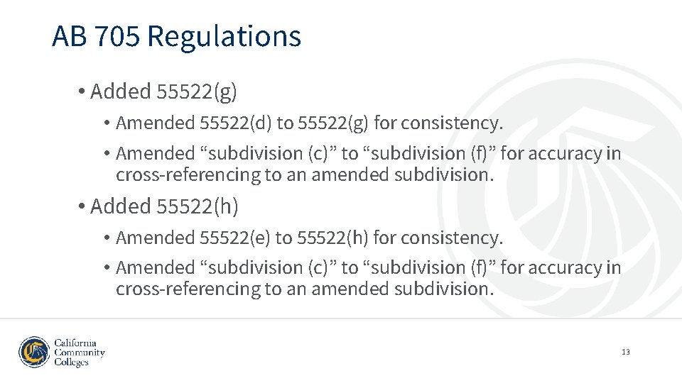 AB 705 Regulations • Added 55522(g) • Amended 55522(d) to 55522(g) for consistency. •