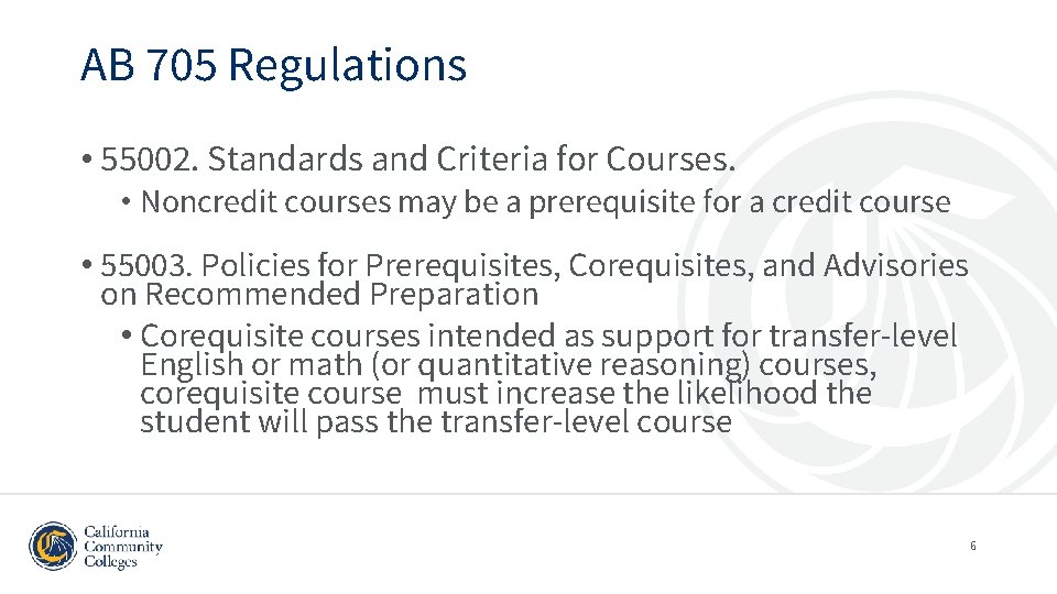 AB 705 Regulations • 55002. Standards and Criteria for Courses. • Noncredit courses may