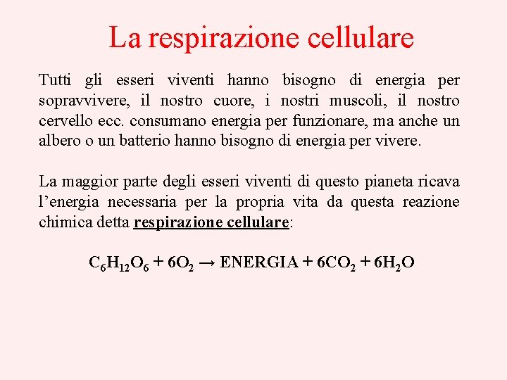 La respirazione cellulare Tutti gli esseri viventi hanno bisogno di energia per sopravvivere, il