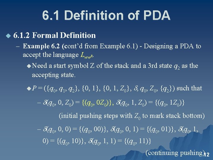6. 1 Definition of PDA u 6. 1. 2 Formal Definition – Example 6.