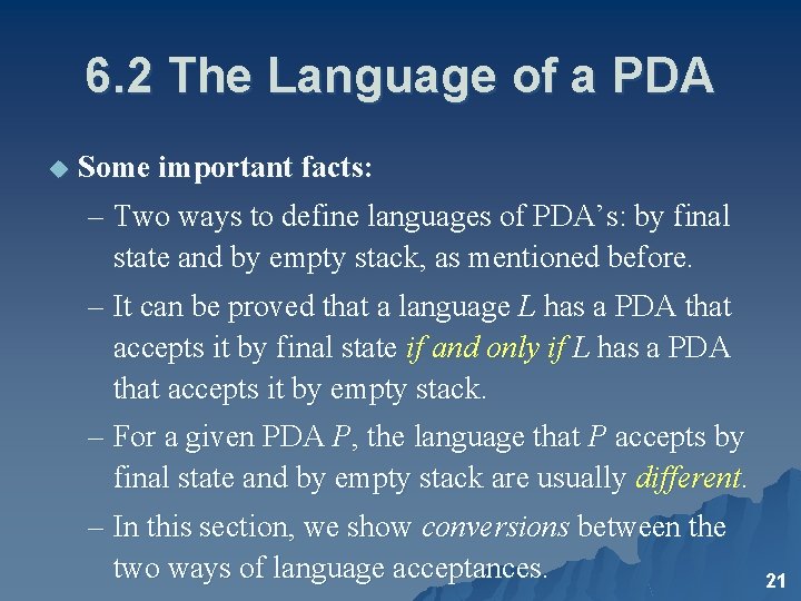 6. 2 The Language of a PDA u Some important facts: – Two ways