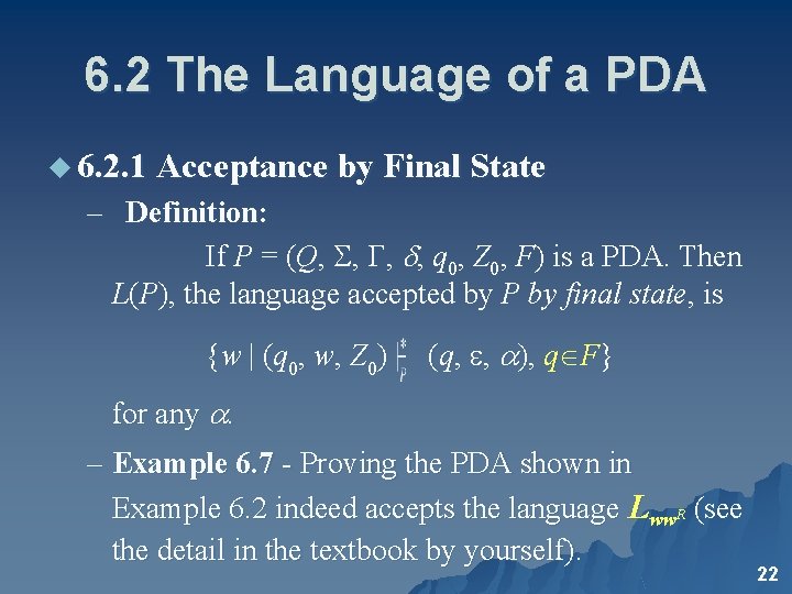 6. 2 The Language of a PDA u 6. 2. 1 Acceptance by Final