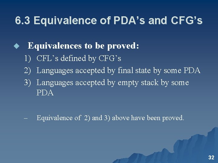 6. 3 Equivalence of PDA’s and CFG’s u Equivalences to be proved: 1) CFL’s