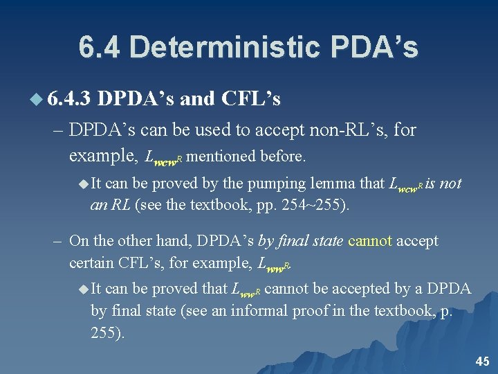 6. 4 Deterministic PDA’s u 6. 4. 3 DPDA’s and CFL’s – DPDA’s can