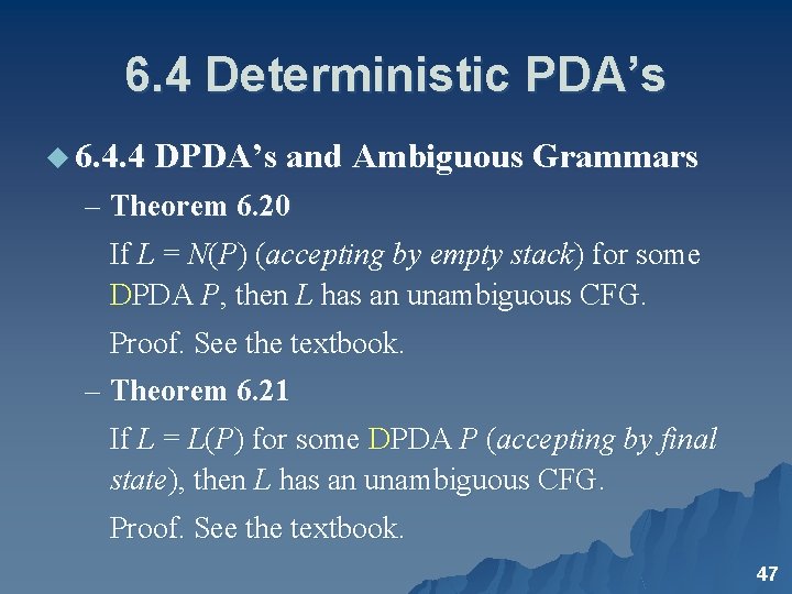 6. 4 Deterministic PDA’s u 6. 4. 4 DPDA’s and Ambiguous Grammars – Theorem