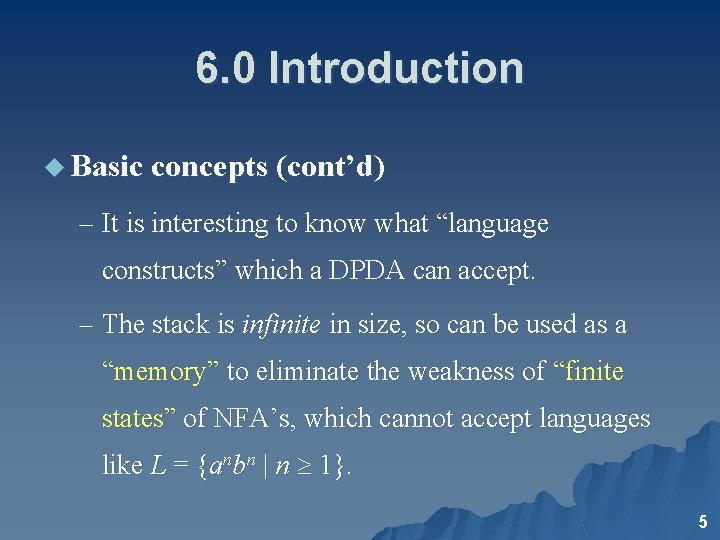 6. 0 Introduction u Basic concepts (cont’d) – It is interesting to know what