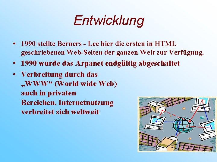 Entwicklung • 1990 stellte Berners - Lee hier die ersten in HTML geschriebenen Web-Seiten