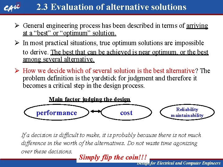 2. 3 Evaluation of alternative solutions Ø General engineering process has been described in