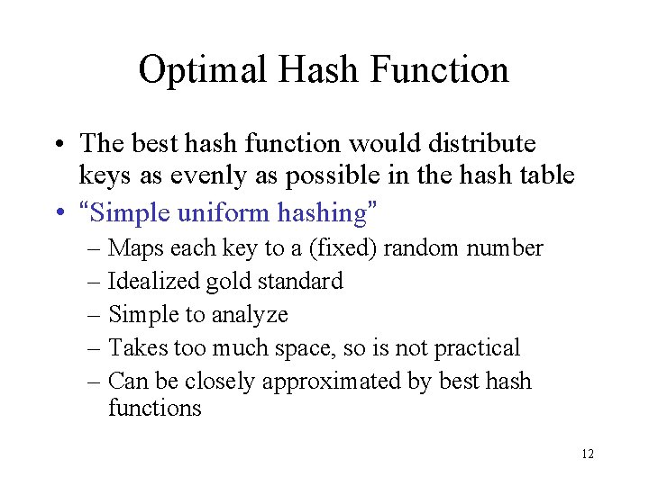 Optimal Hash Function • The best hash function would distribute keys as evenly as