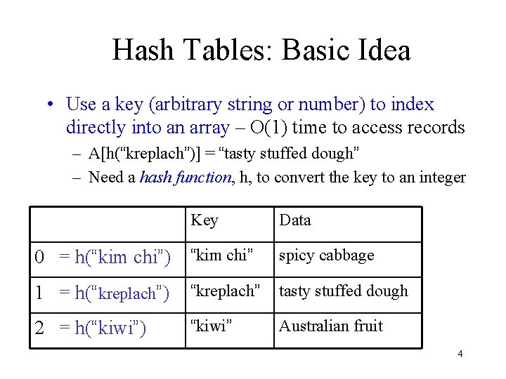 Hash Tables: Basic Idea • Use a key (arbitrary string or number) to index