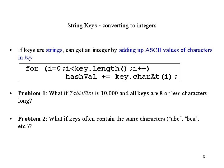 String Keys - converting to integers • If keys are strings, can get an
