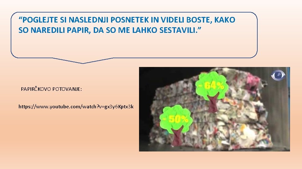 “POGLEJTE SI NASLEDNJI POSNETEK IN VIDELI BOSTE, KAKO SO NAREDILI PAPIR, DA SO ME