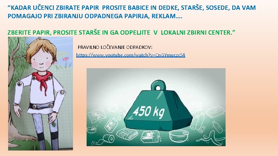 “KADAR UČENCI ZBIRATE PAPIR PROSITE BABICE IN DEDKE, STARŠE, SOSEDE, DA VAM POMAGAJO PRI