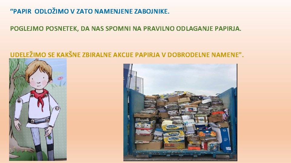 “PAPIR ODLOŽIMO V ZATO NAMENJENE ZABOJNIKE. POGLEJMO POSNETEK, DA NAS SPOMNI NA PRAVILNO ODLAGANJE