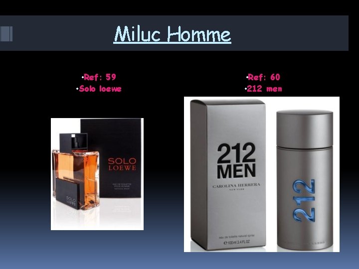 Miluc Homme • Ref: 59 • Solo loewe • Ref: 60 • 212 men