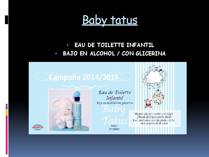 Baby tatus • • EAU DE TOILETTE INFANTIL BAJO EN ALCOHOL / CON GLICERINA