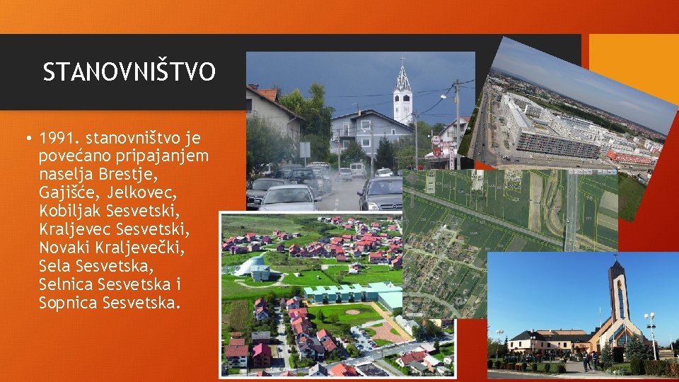 STANOVNIŠTVO • 1991. stanovništvo je povećano pripajanjem naselja Brestje, Gajišće, Jelkovec, Kobiljak Sesvetski, Kraljevec