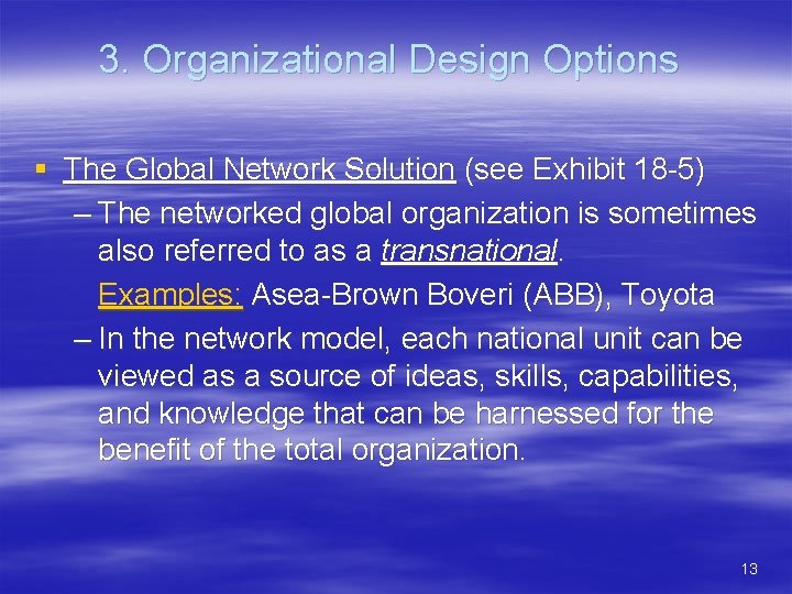 3. Organizational Design Options § The Global Network Solution (see Exhibit 18 -5) –