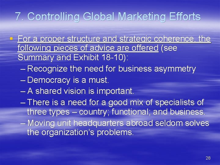 7. Controlling Global Marketing Efforts § For a proper structure and strategic coherence, the