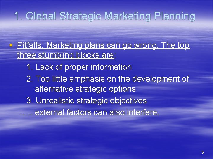 1. Global Strategic Marketing Planning § Pitfalls: Marketing plans can go wrong. The top