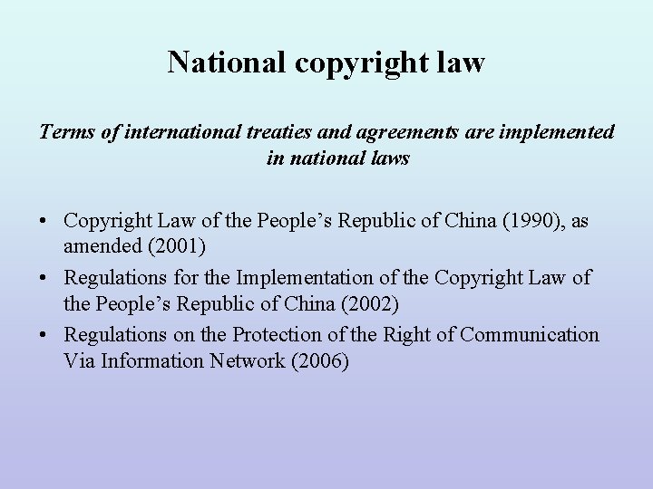 National copyright law Terms of international treaties and agreements are implemented in national laws