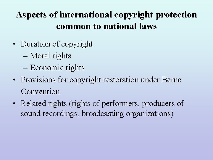 Aspects of international copyright protection common to national laws • Duration of copyright –